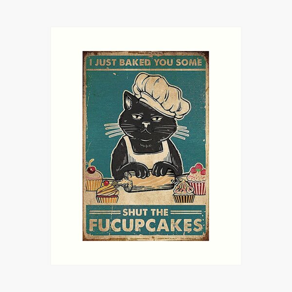 Item preview, Cat I Just Baked You Some Shut The Fucupcakes designed and sold by Akubar.