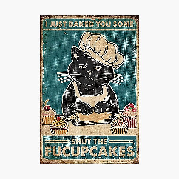 Item preview, Cat I Just Baked You Some Shut The Fucupcakes designed and sold by Akubar.