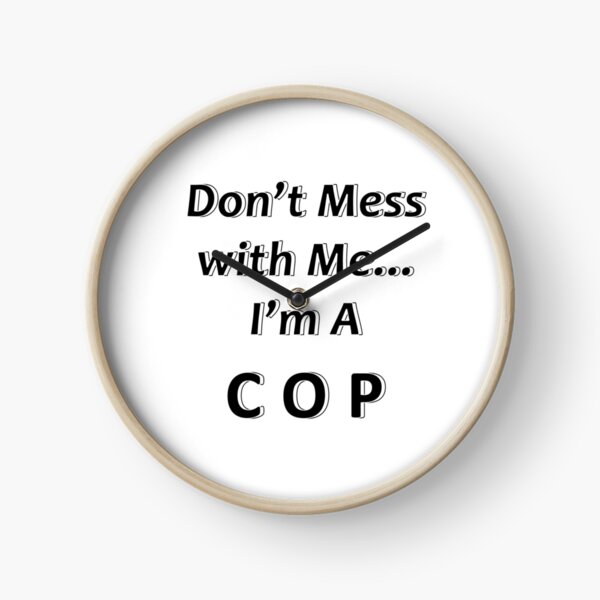 Item preview, Don't Mess with Me I'm A Cop designed and sold by JWIZZY.
