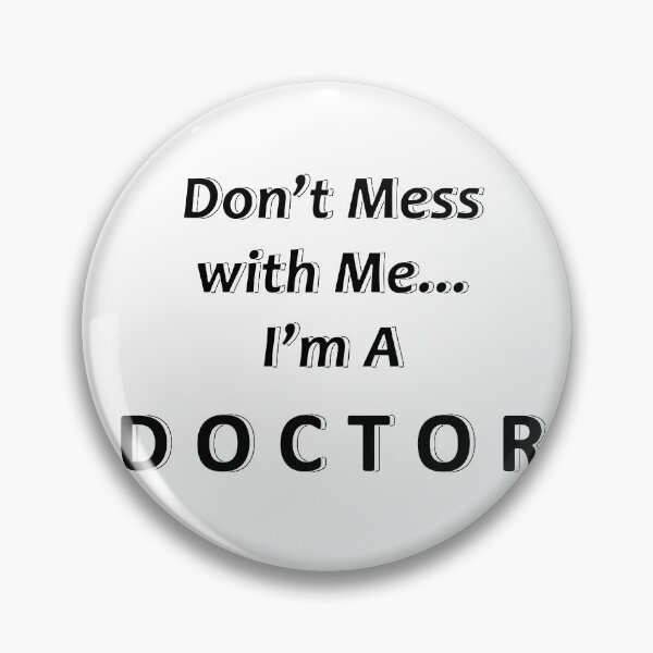 Item preview, Don't Mess with Me I'm a Doctor designed and sold by JWIZZY.
