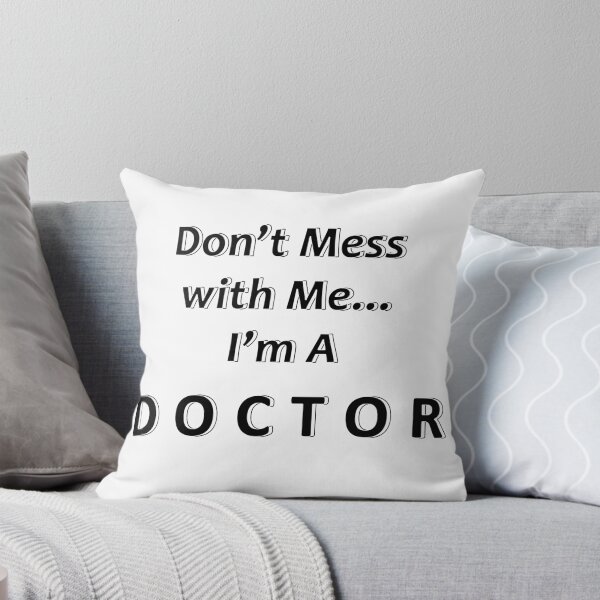Item preview, Don't Mess with Me I'm a Doctor designed and sold by JWIZZY.