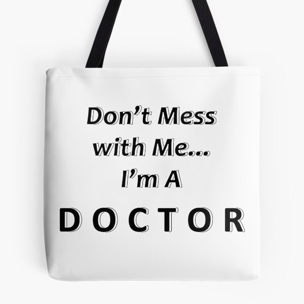 Item preview, Don't Mess with Me I'm a Doctor designed and sold by JWIZZY.