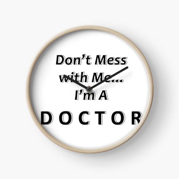 Item preview, Don't Mess with Me I'm a Doctor designed and sold by JWIZZY.