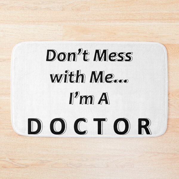 Item preview, Don't Mess with Me I'm a Doctor designed and sold by JWIZZY.