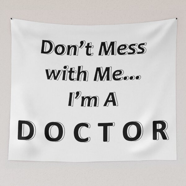 Item preview, Don't Mess with Me I'm a Doctor designed and sold by JWIZZY.