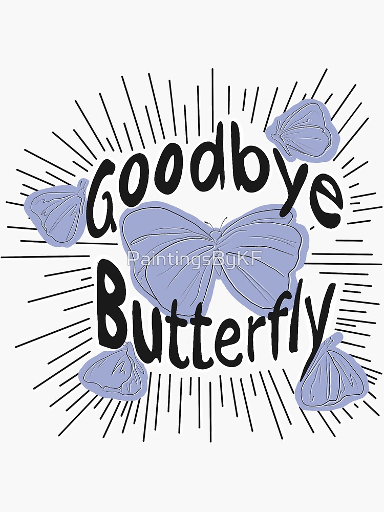 "Goodbye butterfly " Sticker by PaintingsByKF Redbubble