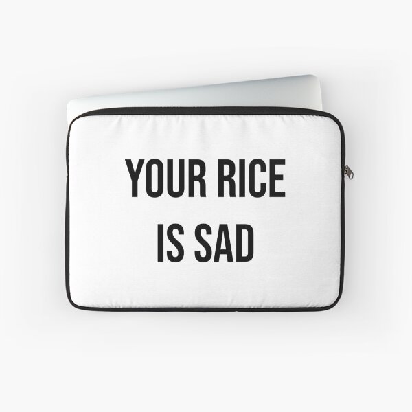 Item preview, Your Rice Is Sad designed and sold by apparentlyfunny.