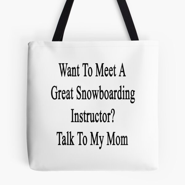 Item preview, Want To Meet A Great Snowboarding Instructor? Talk To My Mom designed and sold by supernova23.