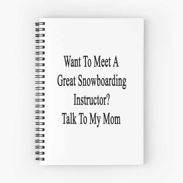 Item preview, Want To Meet A Great Snowboarding Instructor? Talk To My Mom designed and sold by supernova23.