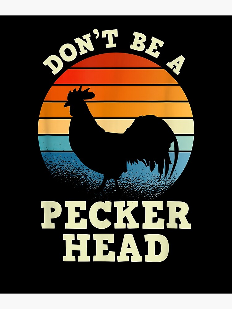 Disover Retro sunset don't be a peckerhead rooster chicken lover. Premium Matte Vertical Poster