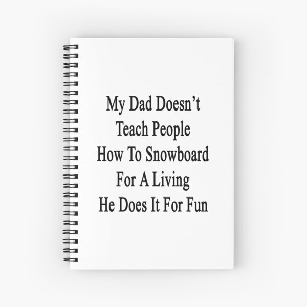 Item preview, My Dad Doesn't Teach People How To Snowboard For A Living He Does It For Fun  designed and sold by supernova23.