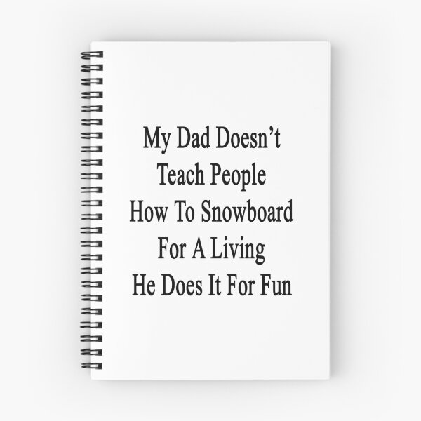 Item preview, My Dad Doesn't Teach People How To Snowboard For A Living He Does It For Fun designed and sold by supernova23.