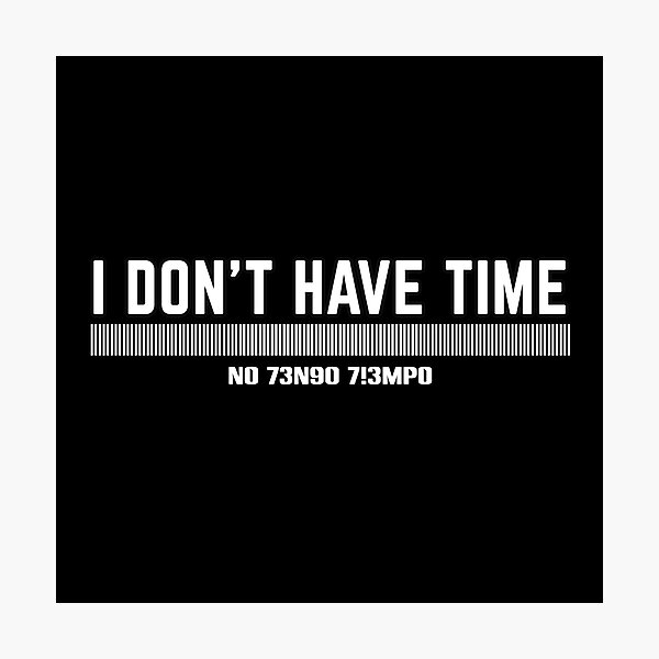 Item preview, Funny Phrases, I don't have time designed and sold by MeroniGDesign.