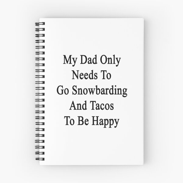 Item preview, My Dad Only Needs To Go Snowboarding And Tacos To Be Happy  designed and sold by supernova23.