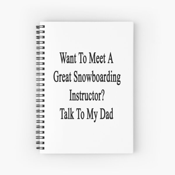 Item preview, Want To Meet A Great Snowboarding Instructor? Talk To My Dad  designed and sold by supernova23.