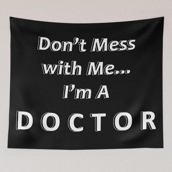Item preview, Don't Mess with Me I'm a Doctor designed and sold by JWIZZY.
