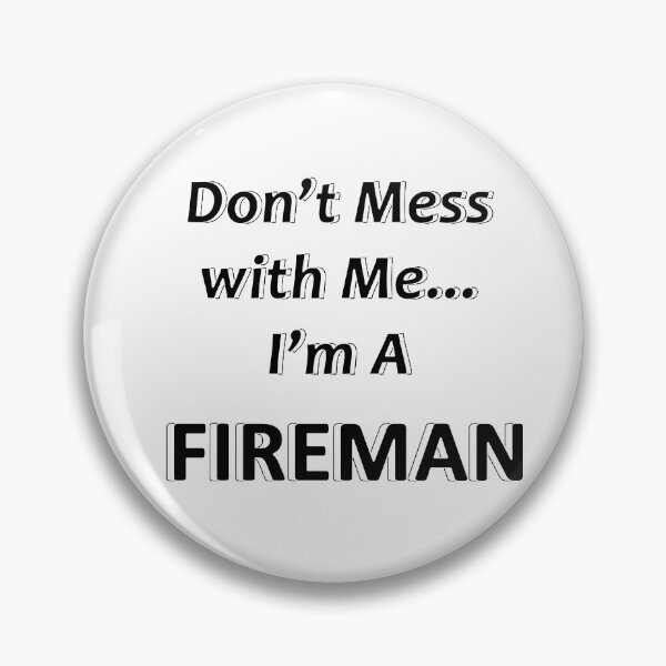Item preview, Don't Mess with Me I'm a Fireman designed and sold by JWIZZY.