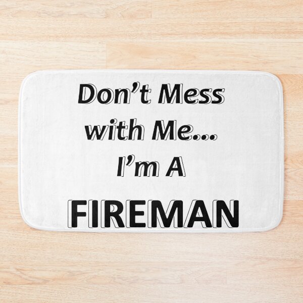Item preview, Don't Mess with Me I'm a Fireman designed and sold by JWIZZY.