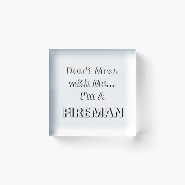 Item preview, Don't Mess with Me I'm a Fireman designed and sold by JWIZZY.