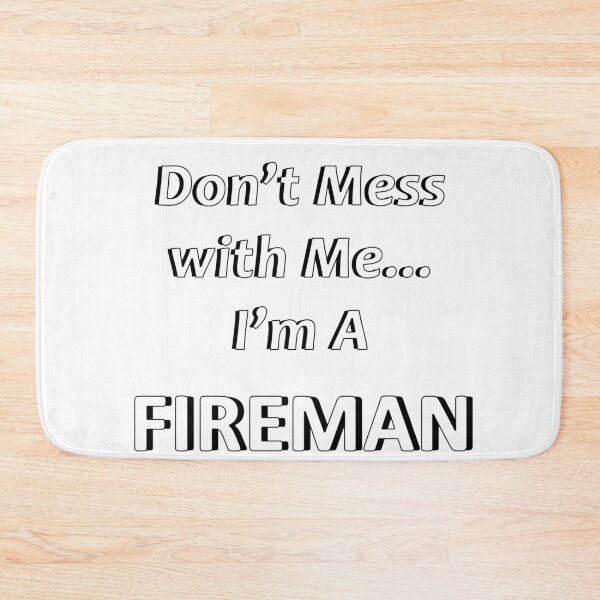 Item preview, Don't Mess with Me I'm a Fireman designed and sold by JWIZZY.