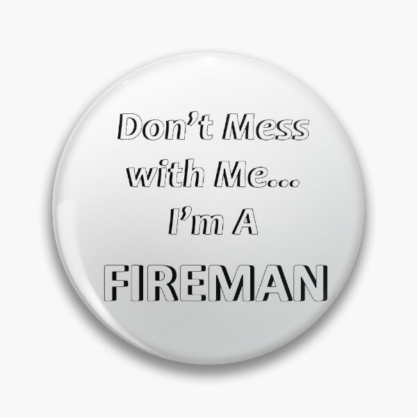 Item preview, Don't Mess with Me I'm a Fireman designed and sold by JWIZZY.