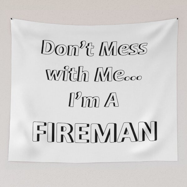 Item preview, Don't Mess with Me I'm a Fireman designed and sold by JWIZZY.