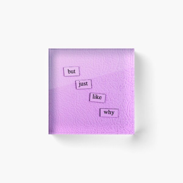 Item preview, But Just Like Why designed and sold by depfridgepoems.