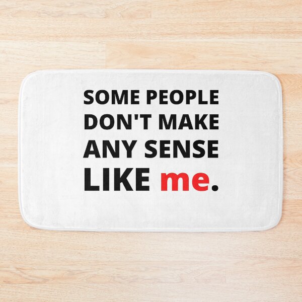 Item preview, Some People Don't Make Any Sense Like Me designed and sold by Vibing-Right.
