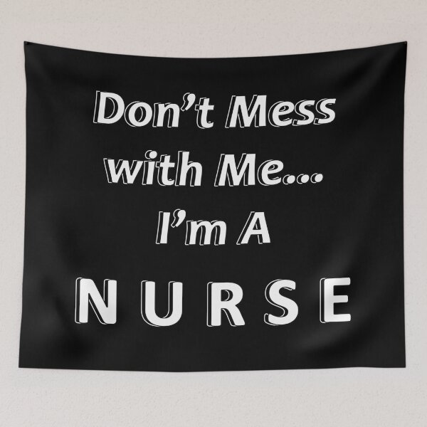 Item preview, Don't Mess with Me I'm a Nurse designed and sold by JWIZZY.