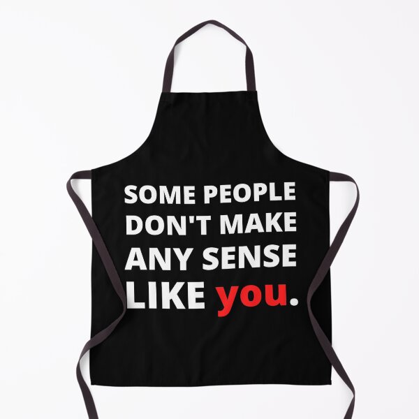 Item preview, Some People Don't Make Any Sense Like You designed and sold by Vibing-Right.