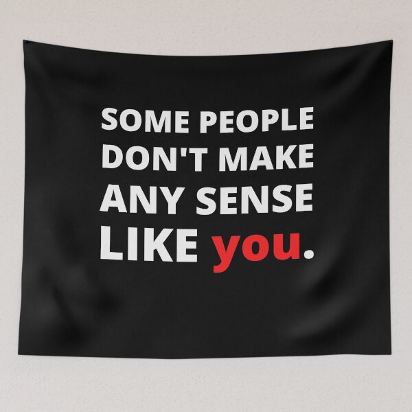 Item preview, Some People Don't Make Any Sense Like You designed and sold by Vibing-Right.