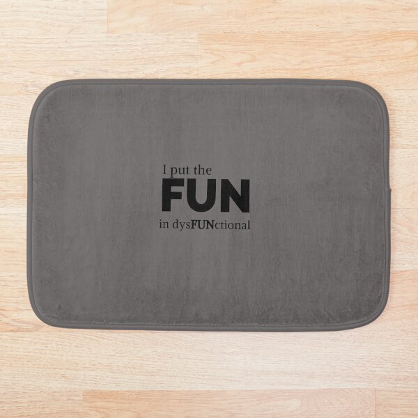 Item preview, I put the fun in dysfuntional designed and sold by MJ-Design90.