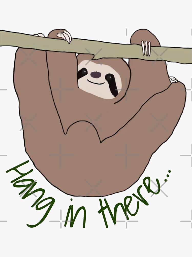 Sloth Hang In There Sticker For Sale By Slothgirldesign Redbubble 