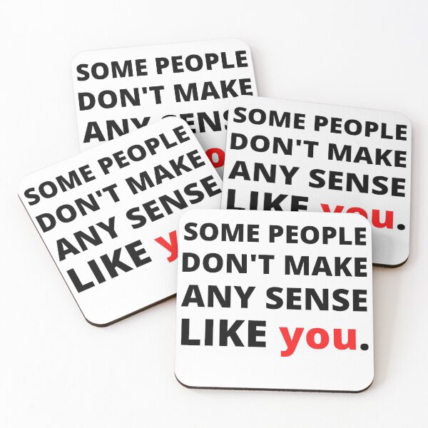 Item preview, Some People Don't Make Any Sense Like You designed and sold by Vibing-Right.