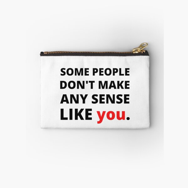 Item preview, Some People Don't Make Any Sense Like You designed and sold by Vibing-Right.