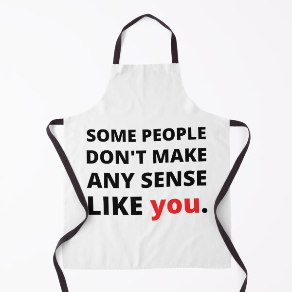 Item preview, Some People Don't Make Any Sense Like You designed and sold by Vibing-Right.