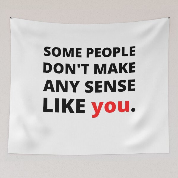 Item preview, Some People Don't Make Any Sense Like You designed and sold by Vibing-Right.