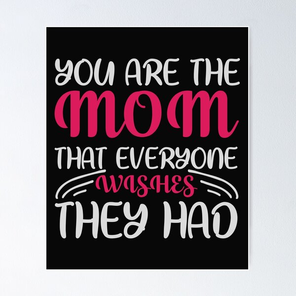 Item preview, You are the mom that everyone wishes they had designed and sold by allstars007.
