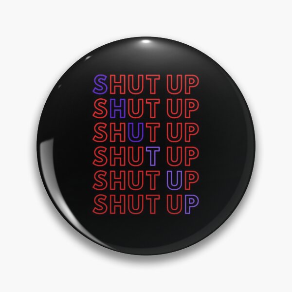 Item preview, SHUT UP x6 designed and sold by EmperorZoom.