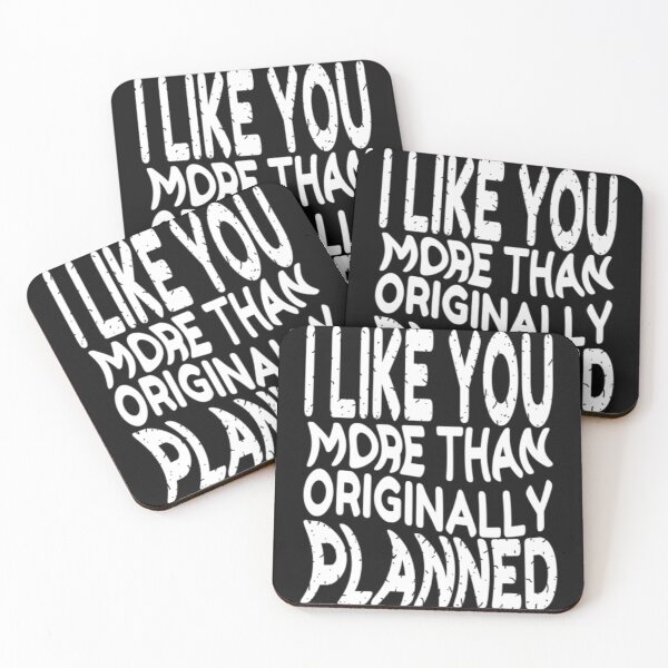 Item preview,  I Like You More Than Originally Planned i like you more than originally planned designed and sold by MalakichiRussel.