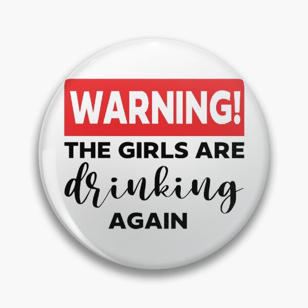 Item preview, Warning! The Girls are Drinking Again designed and sold by Urlan.