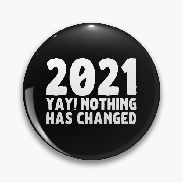 Item preview, 2021 Nothing Has Changed | Funny 2021 designed and sold by CozyMarket.