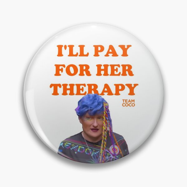 Item preview, I'll Pay for Her Therapy Conan O'Brien designed and sold by citrusapple.