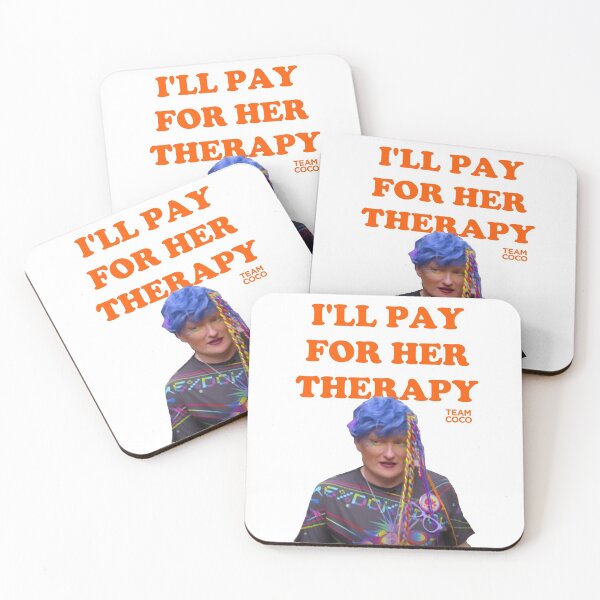 Item preview, I'll Pay for Her Therapy Conan O'Brien designed and sold by citrusapple.