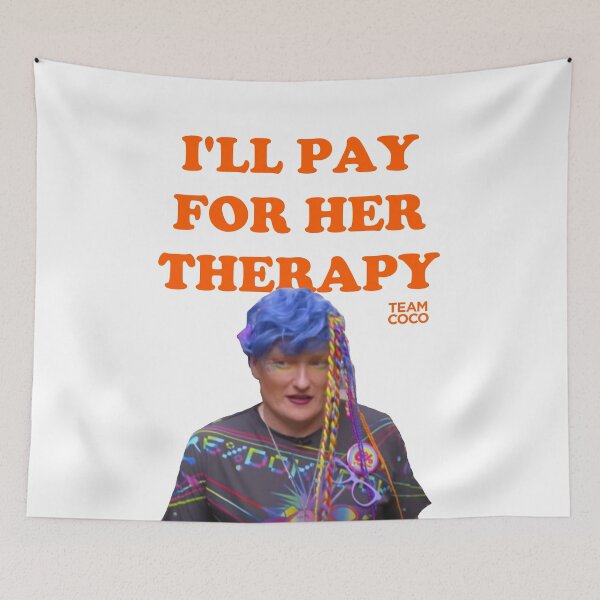 Item preview, I'll Pay for Her Therapy Conan O'Brien designed and sold by citrusapple.