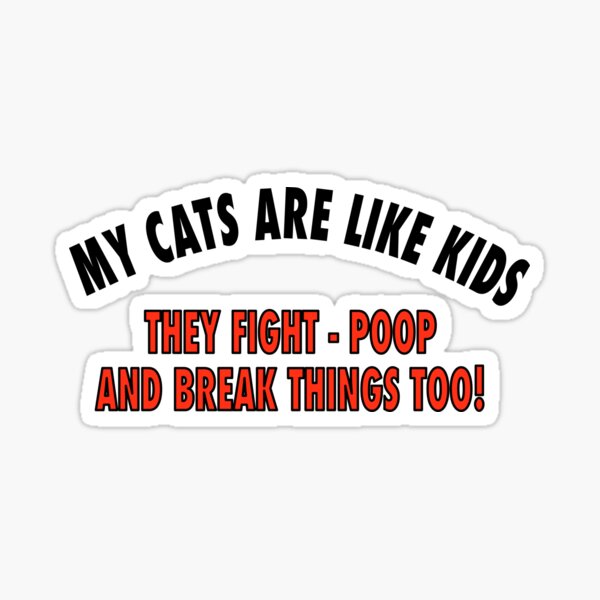 More Cats Are Like Kids Art! Sticker