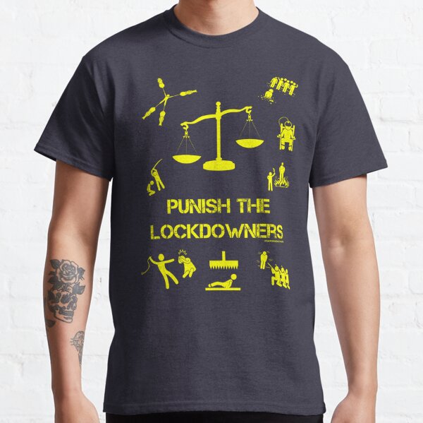 Punish the Lockdowners Classic T-Shirt