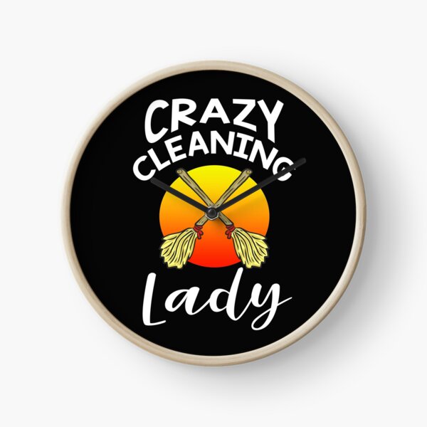 Crazy Cleaning Lady funny unique gift ideas for housekeepers maid services chambermaid cleaning teams broom lovers outfit women ladies girls housemaid helper costumes gifts Clock