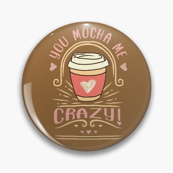 Item preview, You mocha me crazy designed and sold by TheArtDesk.