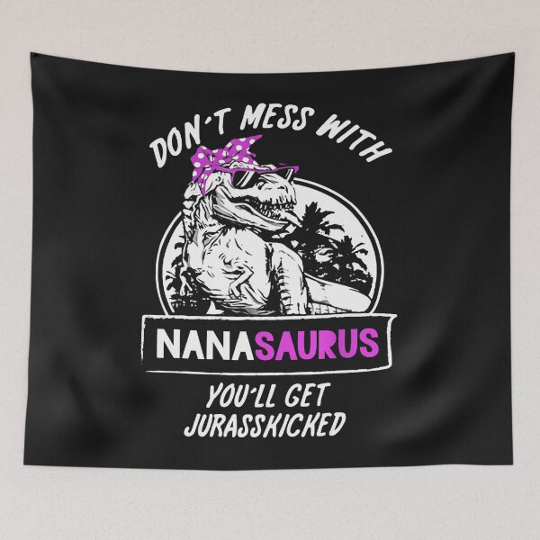 Item preview, Women's Don't Mess With Nanasaurus You'll Get Jurasskicked designed and sold by MarvaDiaz.